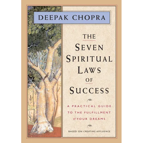 The Seven Spiritual Laws of Success: A Practical Guide to the Fulfillment of Your Dreams (Original and Unabridged)