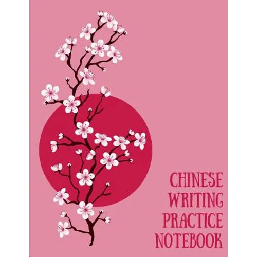 Chinese Writing Practice Notebook: Practice Writing Chinese Characters! Tian Zi Ge Paper Workbook │Learn How to Write Chinese Calligraphy Pinyin
