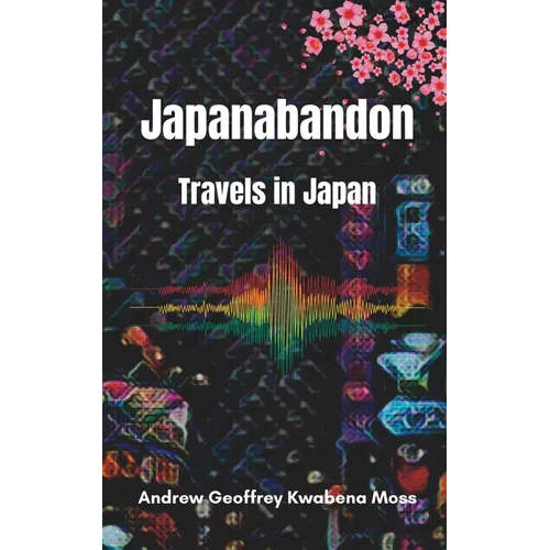 Japanabandon: Travels in Japan