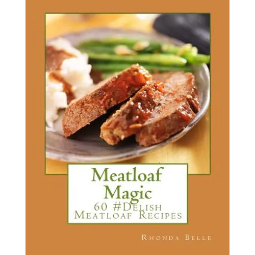 Meatloaf Magic: 60 Super #Delish Soul Food Inspired Crock Pot Recipes - Paperback