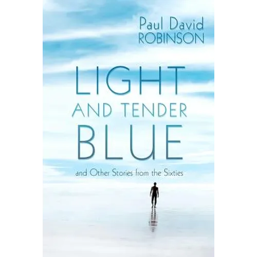 Light and Tender Blue: and Other Stories from the Sixties