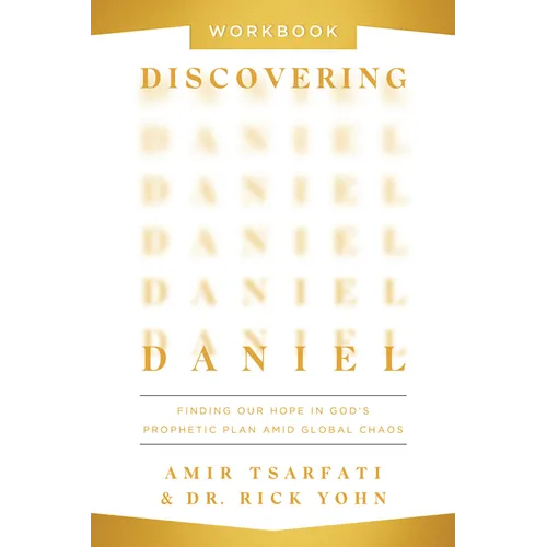 Discovering Daniel Workbook: Finding Our Hope in God's Prophetic Plan Amid Global Chaos