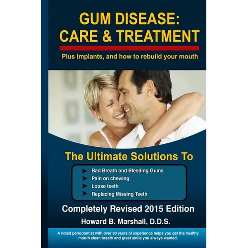 Gum Disease: Care and Treatment-Completely Revised 2015: The Ultimate Solution to Bad Breath or Loose Teeth