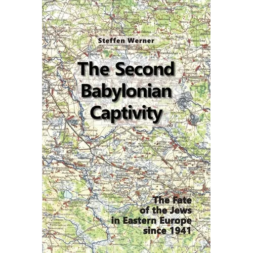 The Second Babylonian Captivity: The Fate of the Jews in Eastern Europe since 1941