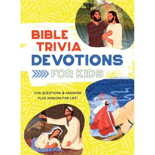 Bible Trivia Devotions for Kids: Fun Questions & Answers Plus Wisdom for Life!