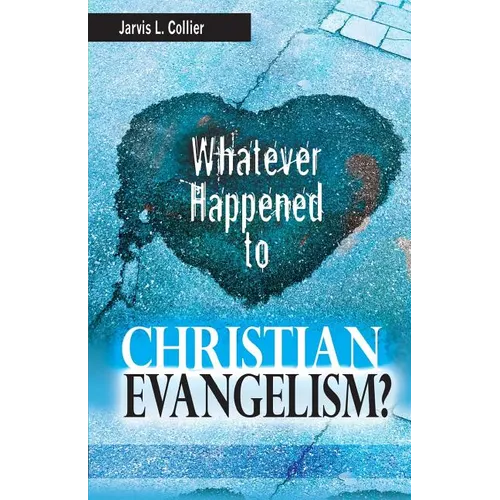 Whatever Happened to Christian Evangelism