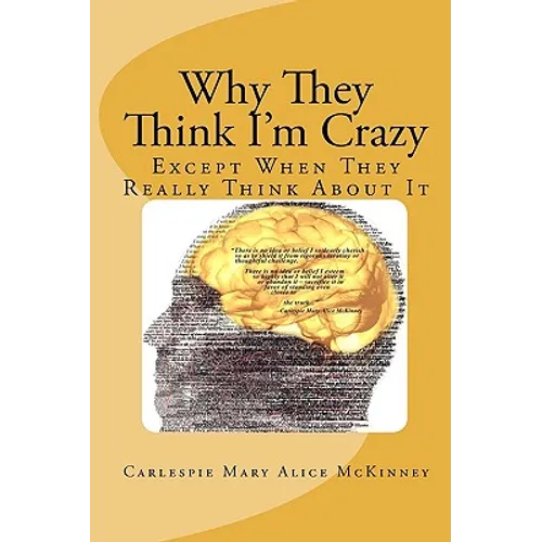 Why They Think I'm Crazy: Except When They Really Think About It