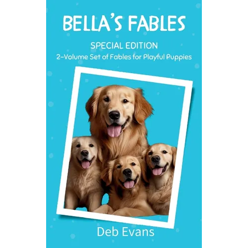 Bella's Fables Special Edition: Classic Stories for Playful Pups