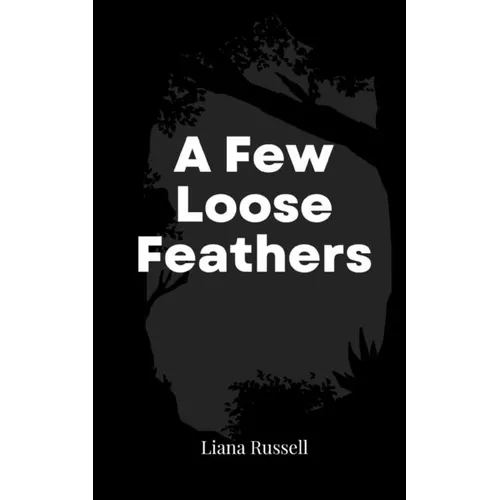 A Few Loose Feathers