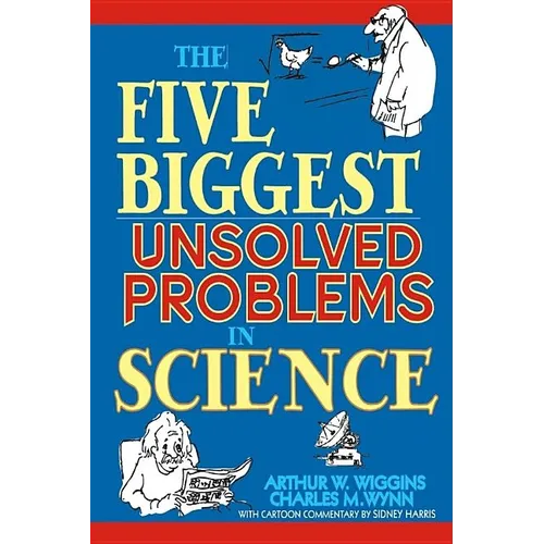 The Five Biggest Unsolved Problems in Science