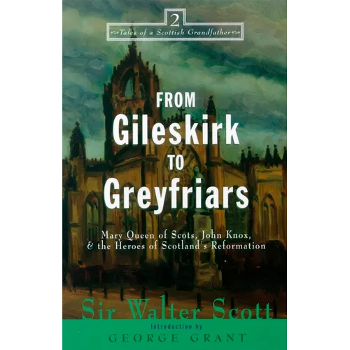 From Gileskirk to Greyfriars: Knox, Buchanan, and the Heroes of Scotland's Reformation