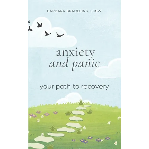 Anxiety and Panic: Your Path to Recovery