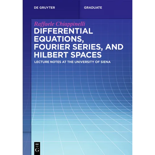 Differential Equations, Fourier Series, and Hilbert Spaces: Lecture Notes at the University of Siena