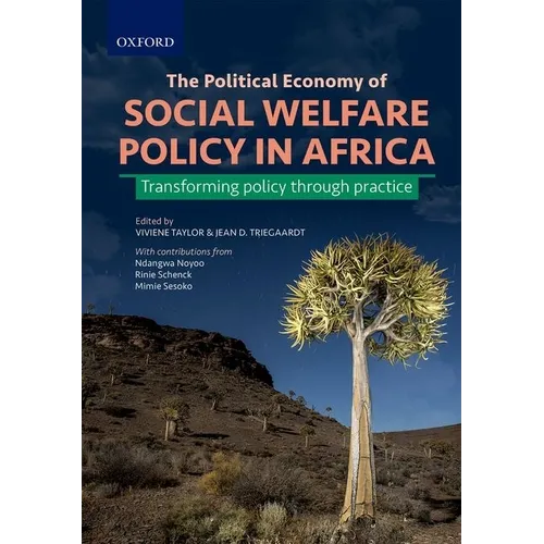 The Political Economy of Social Welfare Policy in Africa: Transforming Policy Through Practice