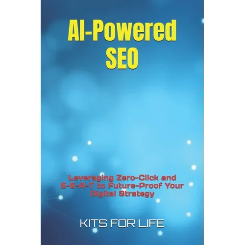 AI-Powered SEO: Leveraging Zero-Click and E-E-A-T to Future-Proof Your Digital Strategy