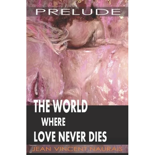 The World Where Love Never Dies: Prelude