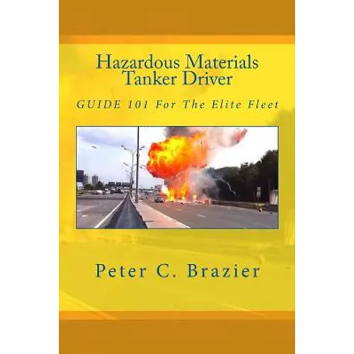 Hazardous Materials Tanker Driver: Guide 101 For The Elite Fleet