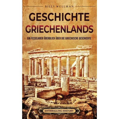Geschichte Griechenlands: Ein fesselnder Überblick über die griechische Geschichte