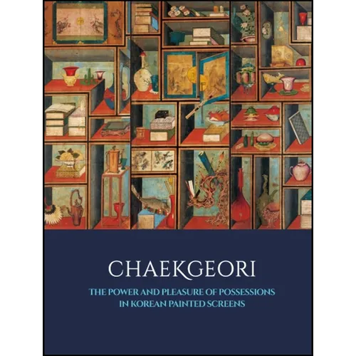 Chaekgeori: The Power and Pleasure of Possessions in Korean Painted Screens