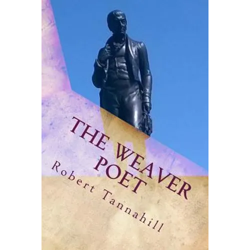 The Weaver Poet: The Songs and Poems of Robert Tannahill