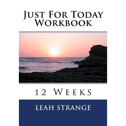 Just For Today Workbook: 12 Weeks
