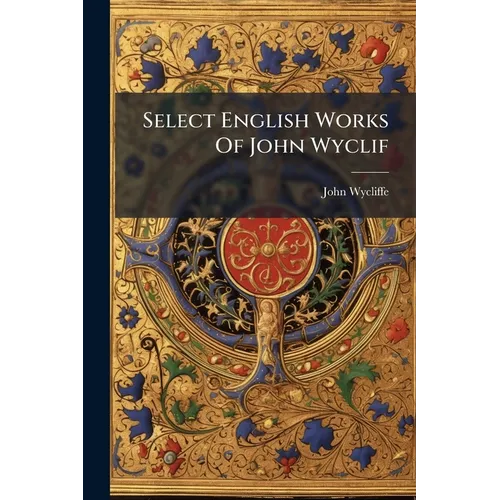 Select English Works Of John Wyclif: Sermons On The Gospels For Sundays And Festivals