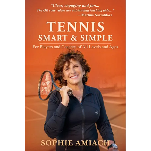 Tennis Smart & Simple: For Players and Coaches of All Levels and Ages