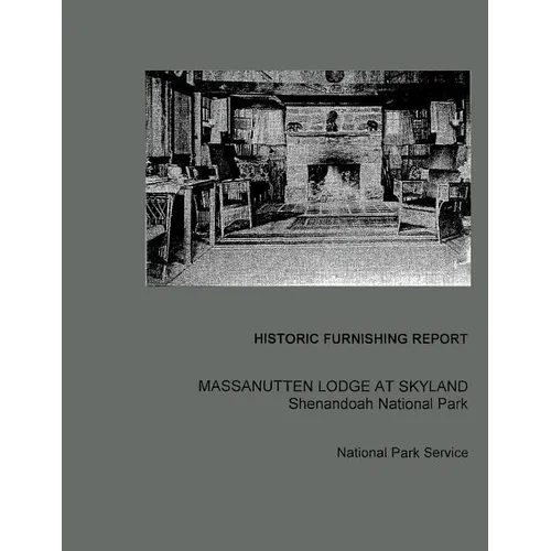 Historic Furnishing Report Massanutten Lodge at Skyland Shenandoah National Park