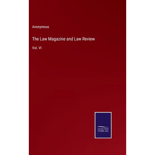 The Law Magazine and Law Review: Vol. VI