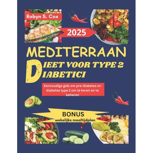 Mediterraan Dieet Voor Type 2 Diabetici: Eenvoudige gids om pre-diabetes en diabetes type 2 om te keren en te beheren