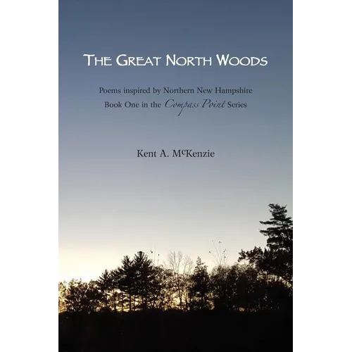 The Great North Woods: Poetry Inspired by Northern New Hampshire