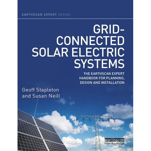 Grid-connected Solar Electric Systems: The Earthscan Expert Handbook for Planning, Design and Installation