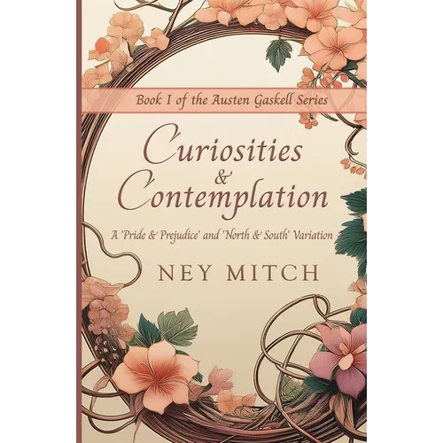Curiosities & Contemplation: A Pride & Prejudice North & South Variation