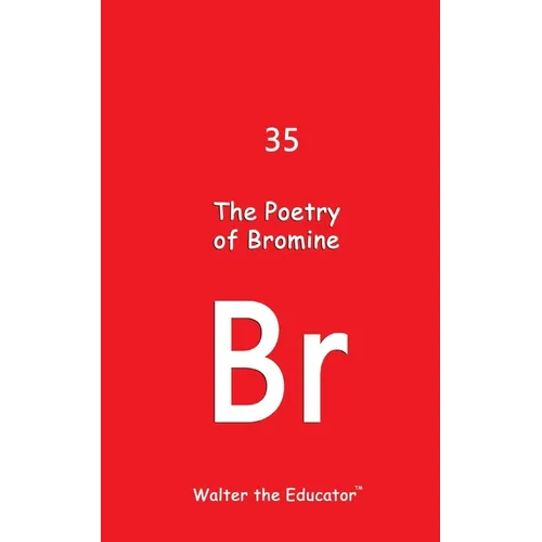 The Poetry of Bromine