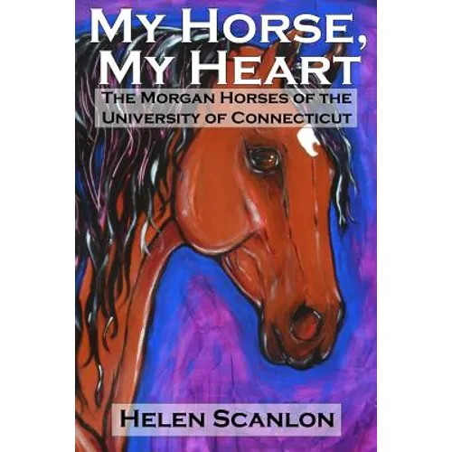 My Horse, My Heart: The Morgan Horses of the University of Connecticut