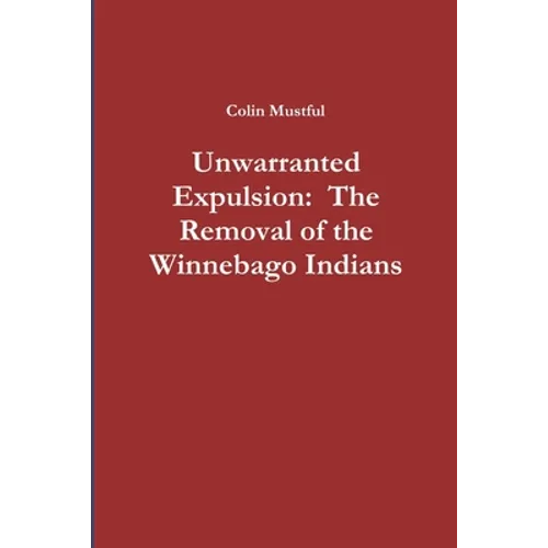 Unwarranted Expulsion: The Removal of the Winnebago Indians