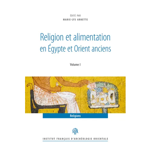 Religion Et Alimentation Dans l'Egypte Et l'Orient Anciens