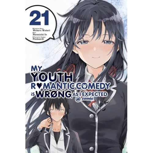 My Youth Romantic Comedy Is Wrong, as I Expected @ Comic, Vol. 21 (Manga)