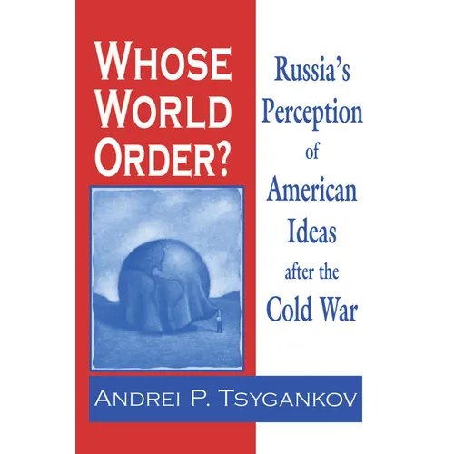 Whose World Order?: Russia's Perception of American Ideas after the Cold War