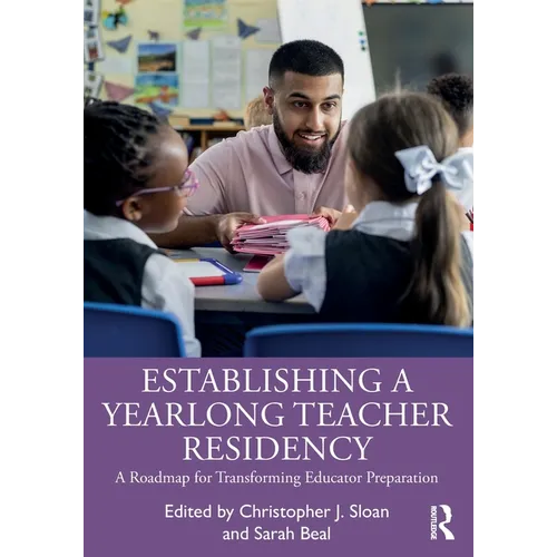 Establishing a Yearlong Teacher Residency: A Roadmap for Transforming Educator Preparation