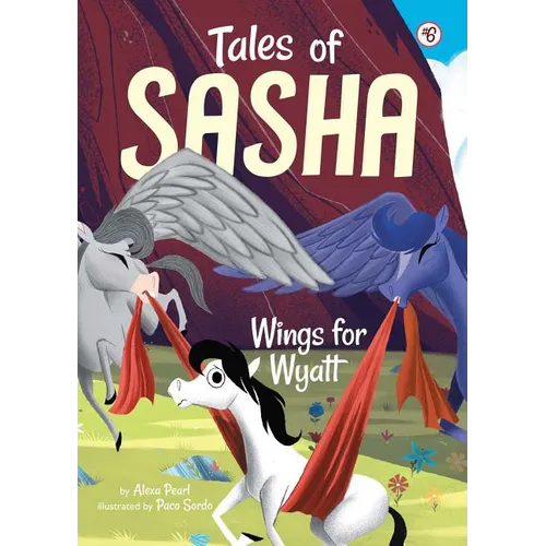 Tales of Sasha 6: Wings for Wyatt