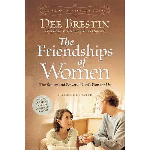 The Friendships of Women: The Beauty and Power of God's Plan for Us