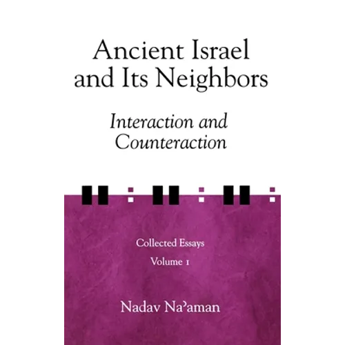 Ancient Israel and Its Neighbors: Interaction and Counteraction