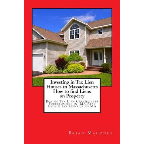 Investing in Tax Lien Houses in Massachusetts How to find Liens on Property: Buying Tax Lien Certificates Foreclosures in MA Real Estate Tax Liens Sal
