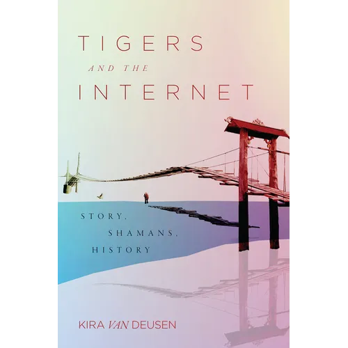 Tigers and the Internet: Story, Shamans, History