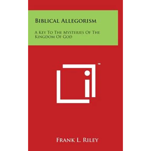Biblical Allegorism: A Key to the Mysteries of the Kingdom of God