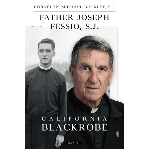 Father Joseph Fessio, S.J.: California Blackrobe