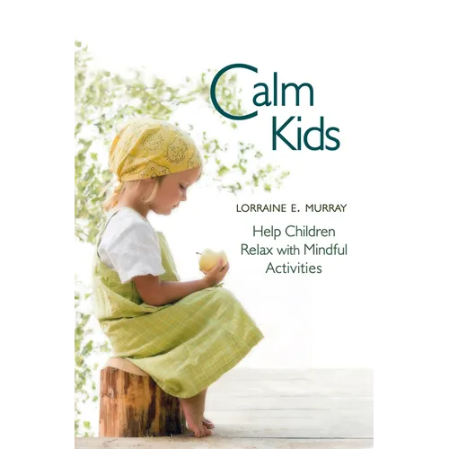 Calm Kids: Help Children Relax with Mindful Activities