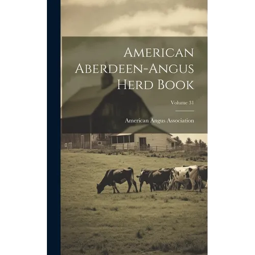American Aberdeen-angus Herd Book; Volume 31