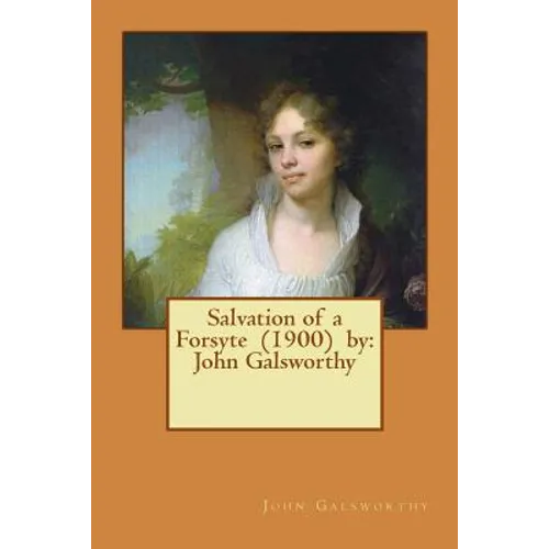 Salvation of a Forsyte (1900) by: John Galsworthy